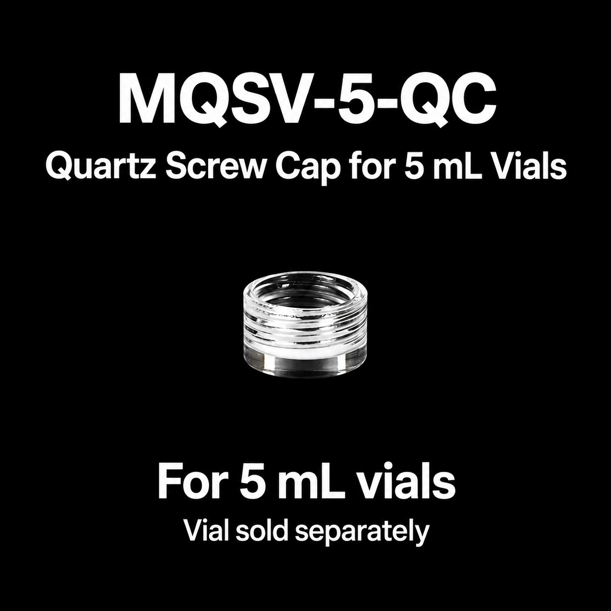 Quartz Screw Cap for 5 mL vials on a black background